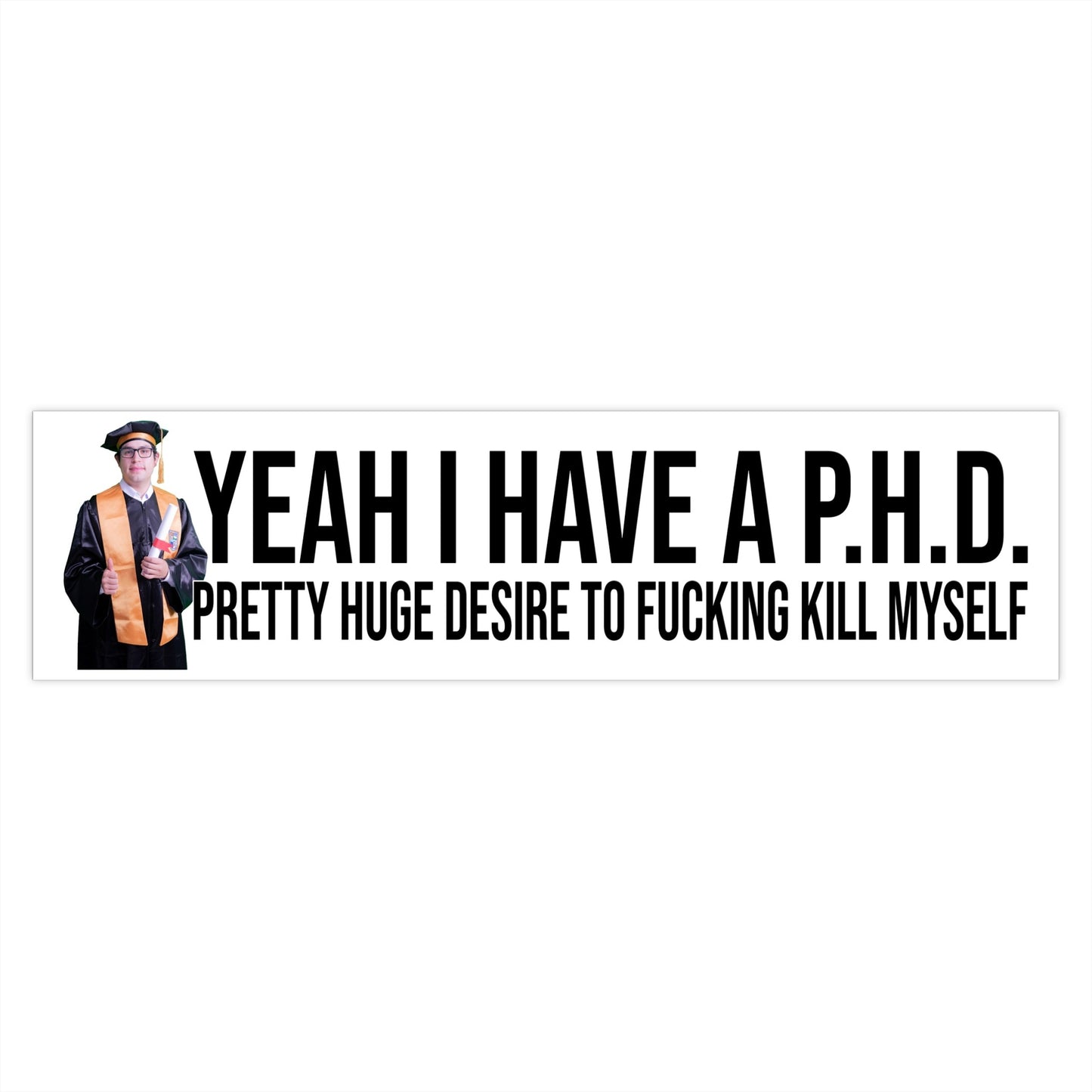 yeah i have a phd bumper sticker