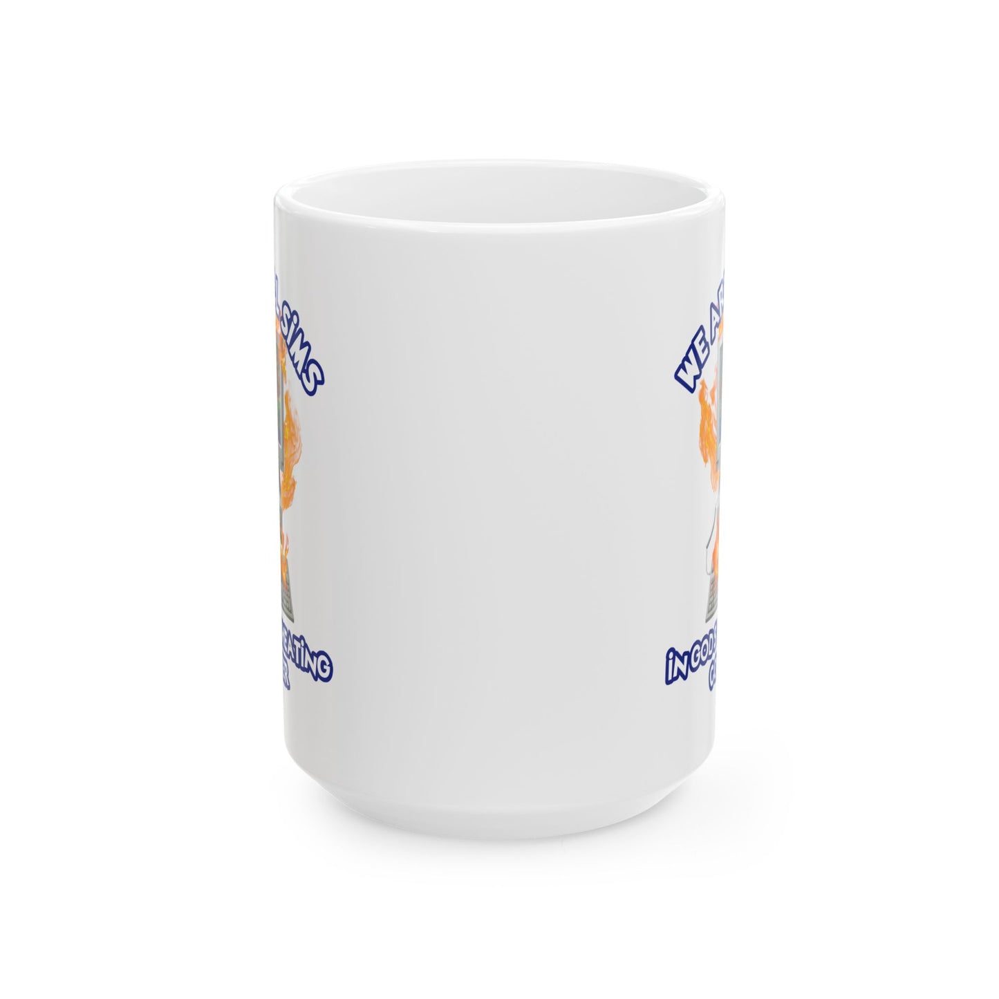 we're all sims in gods overheating computer mug