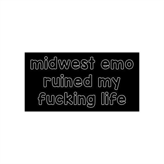 midwest emo ruined my fucking life bumper sticker