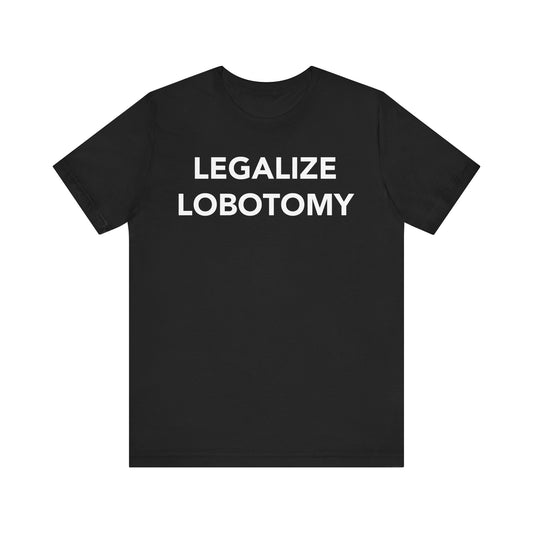 legalize lobotomy