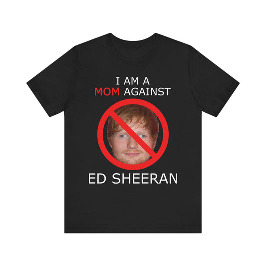 i am a mom against ed sheeran