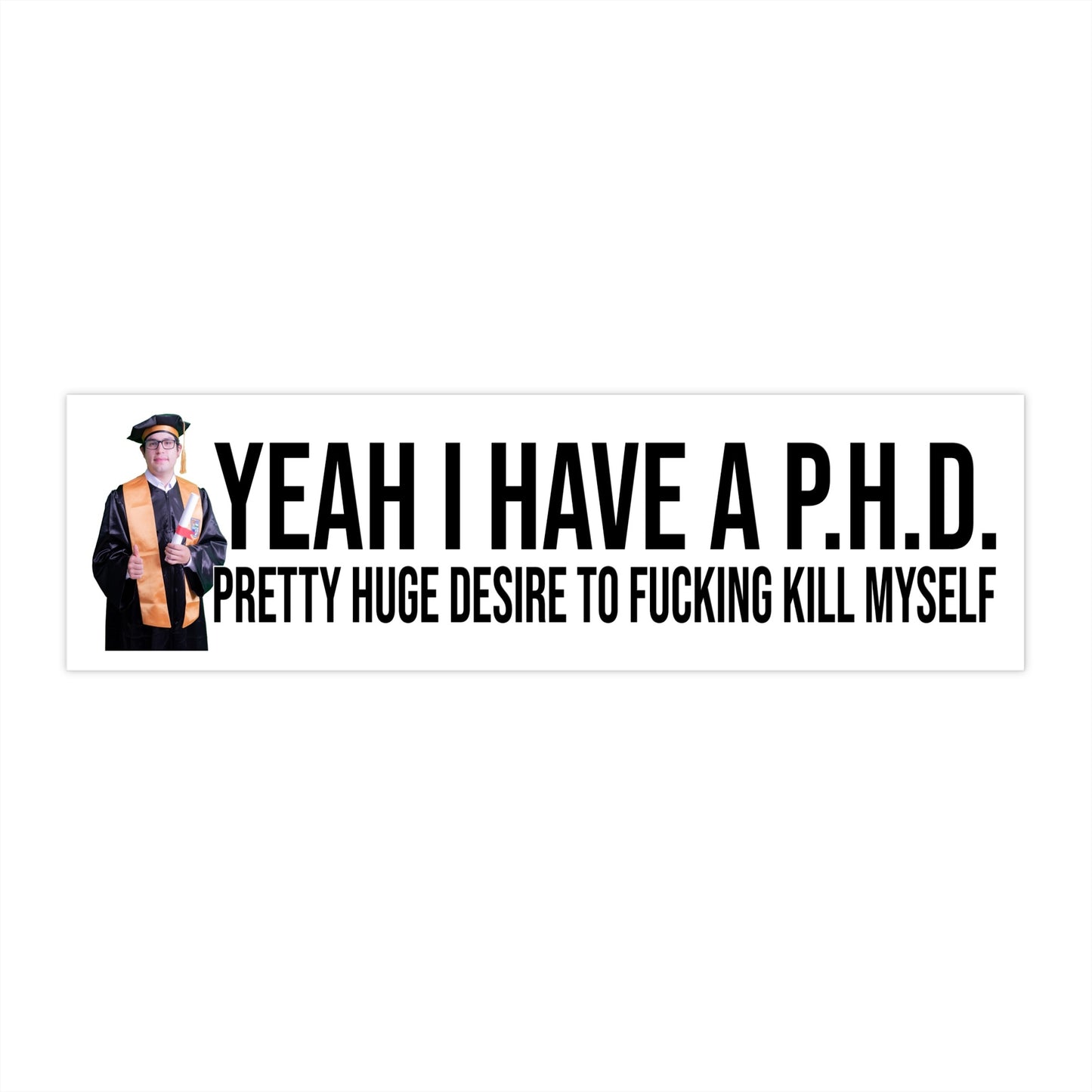 yeah i have a phd bumper sticker